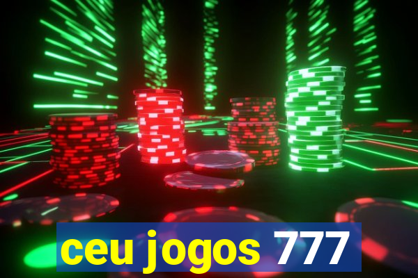 ceu jogos 777
